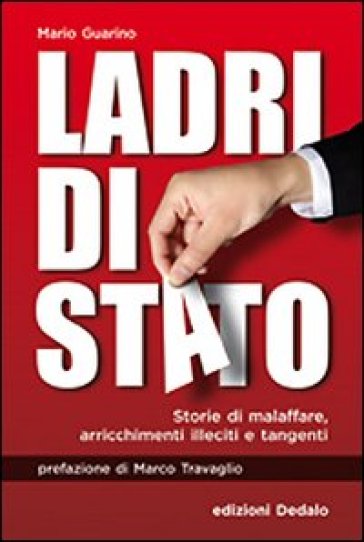 Ladri di Stato. Storie di malaffare, arricchimenti illeciti e tangenti - Mario Guarino