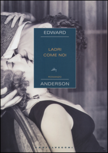 Ladri come noi - Edward Anderson