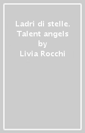 Ladri di stelle. Talent angels