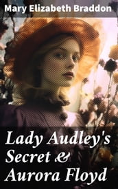 Lady Audley s Secret & Aurora Floyd