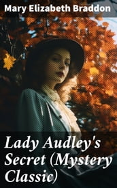 Lady Audley s Secret (Mystery Classic)