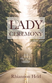 Lady Ceremony: A Silver Universe Story