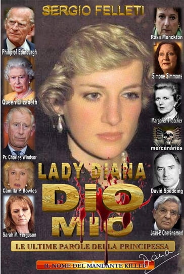 Lady Diana - Dio Mio, le ultime parole della principessa - Sergio Felleti