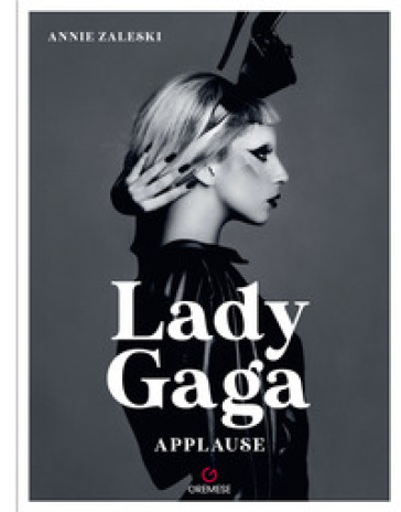 Lady Gaga. Applause. Ediz. italiana - Annie Zaleski