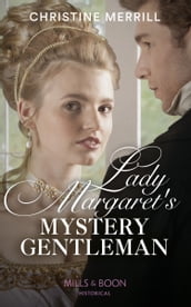 Lady Margaret s Mystery Gentleman (Mills & Boon Historical) (Secrets of the Duke s Family, Book 1)