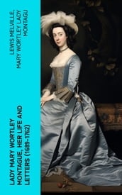 Lady Mary Wortley Montague, Her Life and Letters (1689-1762)