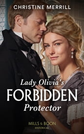 Lady Olivia s Forbidden Protector (Secrets of the Duke s Family, Book 2) (Mills & Boon Historical)