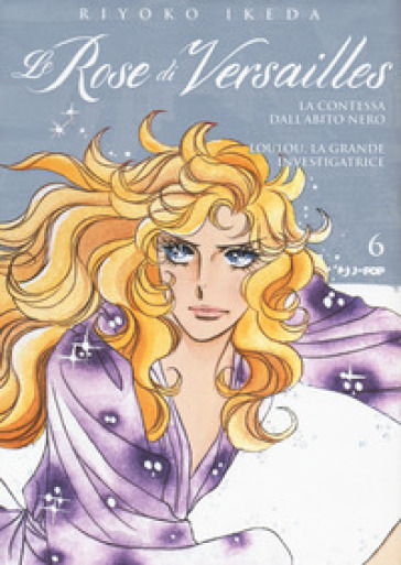 Lady Oscar collection. Le rose di Versailles. Vol. 6: Encore: la contessa dall'abito nero &amp; Loulou, la grande investigatrice - Riyoko Ikeda