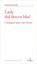 Lady dal fiocco blu? Cinquant anni con Oscar