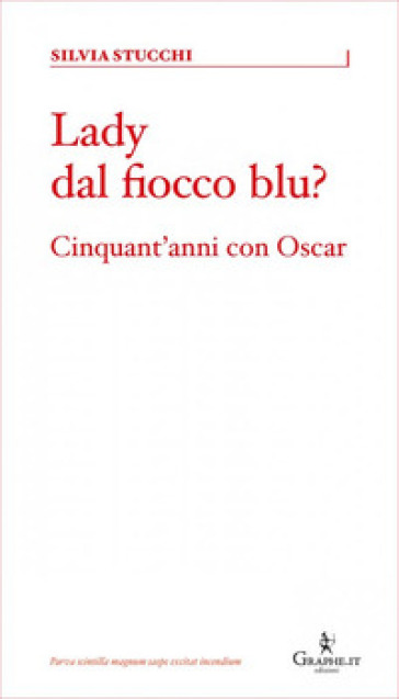 Lady dal fiocco blu? Cinquant'anni con Oscar - Silvia Stucchi