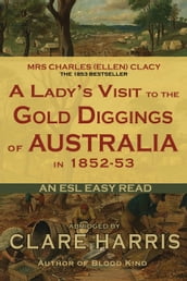 A Lady s Visit to the Gold Diggings of Australia in 1852-53 (Abridged): An ESL Easy Read