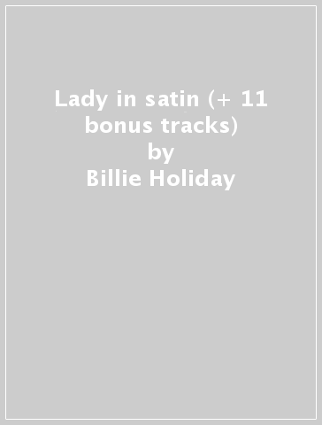 Lady in satin (+ 11 bonus tracks) - Billie Holiday
