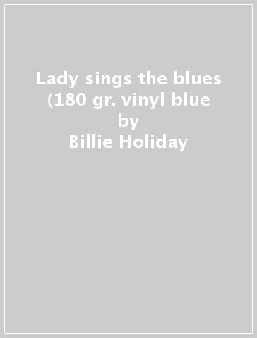 Lady sings the blues (180 gr. vinyl blue - Billie Holiday