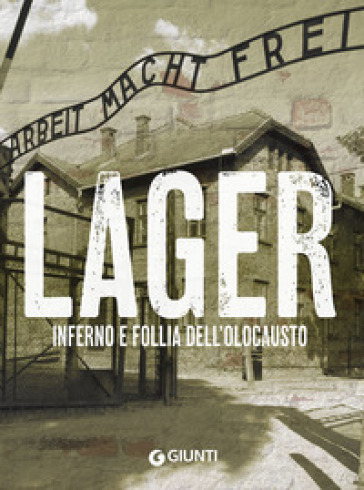 Lager. Inferno e follia dell'olocausto - Pier Giorgio Viberti