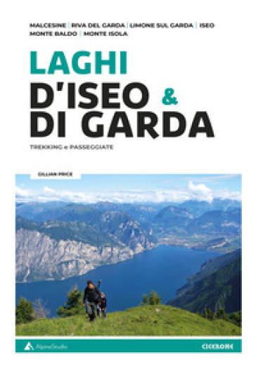 Laghi d'Iseo & di Garda. Trekking e passeggiate - Gillian Price