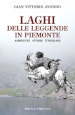 Laghi delle leggende in Piemonte. Ambiente storie itinerari