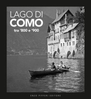 Lago di Como tra '800 e '900. Ediz. illustrata - Alessandro Sallusti - Giuseppe Brusadelli - Carlo Briccola