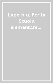 Lago blu. Per la Scuola elementare. Con e-book. Con espansione online. Vol. 3