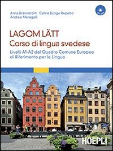 Lagom Latt. Corso di lingua svedese. Livelli A1-A2 del quadro comune europeo di riferimento per le lingue. Con CD Audio formato MP3. Con DVD-ROM - Anna Brannstrom - Celina Bunge Repetto - Andrea Meregalli