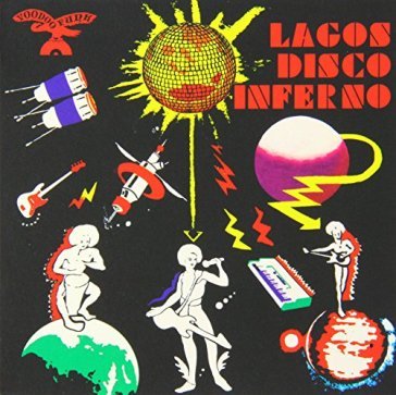 Lagos disco inferno vol.2 - AA.VV. Artisti Vari