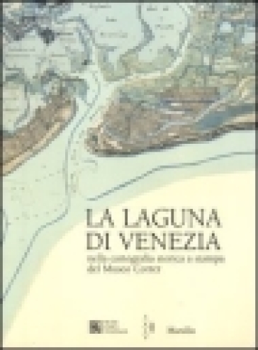 La Laguna di Venezia nella cartografia storica a stampa del Museo Correr