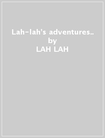 Lah-lah's adventures.. - LAH-LAH