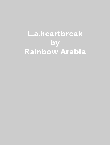 L.a.heartbreak - Rainbow Arabia