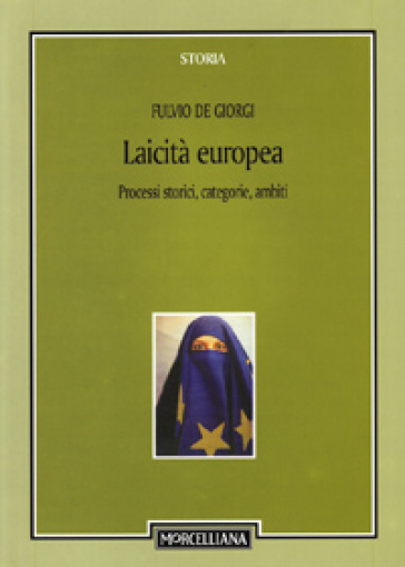 Laicità europea. Processi storici, categorie, ambiti - Fulvio De Giorgi