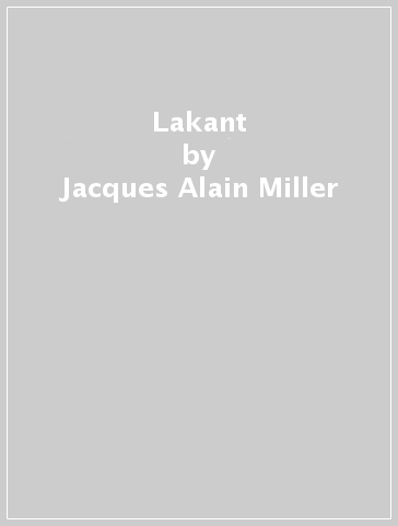 Lakant - Jacques-Alain Miller
