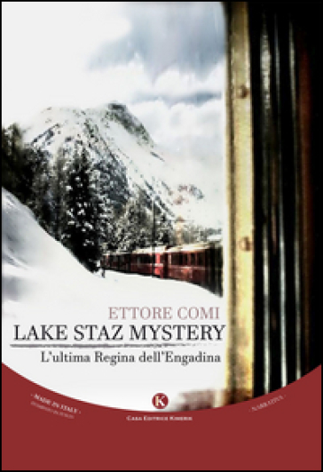 Lake Staz Mystery. L'ultima regina dell'Engadina - Ettore Comi