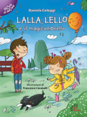 Lalla, Lello e il magicombrello. Ediz. illustrata