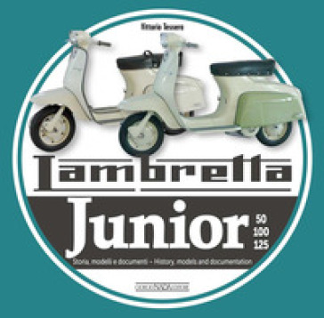 Lambretta junior 50, 100, 125. Storia Modelli e documenti-History, models and documents. E...