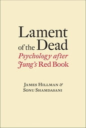 Lament of the Dead: Psychology After Jung s Red Book