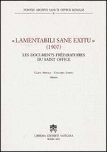 Lamentabili sane exitu. 1907 les documents préparatoires du saint office - Giacomo Losito - Claus Arnold