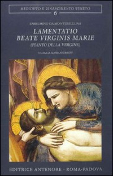 Lamentatio beate virginis Marie (Pianto della Vergine) - Enselmino da Montebelluna