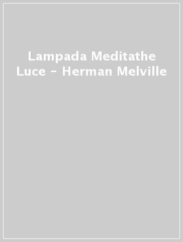 Lampada Meditathe Luce - Herman Melville