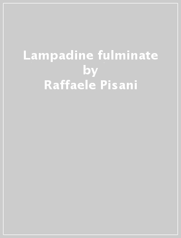 Lampadine fulminate - Raffaele Pisani