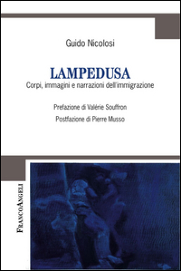 Lampedusa. Corpi, immagini e narrazioni dell'immigrazione - Guido Nicolosi
