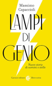 Lampi di genio. Nuove storie di uomini e stelle