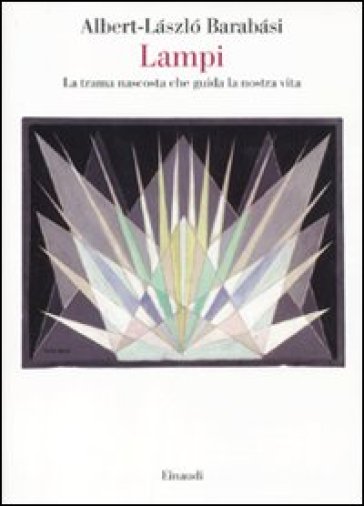 Lampi. La trama nascosta che guida la nostra vita - Albert­Laszlo Barabasi