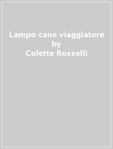 Lampo cane viaggiatore - Colette Rosselli