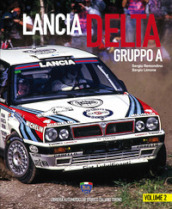 Lancia Delta Gruppo A. Ediz. italiana e inglese. Vol. 2