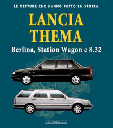 Lancia Thema. Berlina, station wagon e 8.32 - Marco Visani