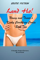 Land Ho! Nancy and Trevor s Kinky Caribbean Cruise, Book Two