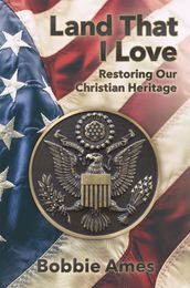 Land That I Love: Restoring Our Christian Heritage