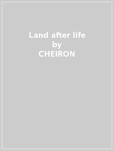 Land after life - CHEIRON