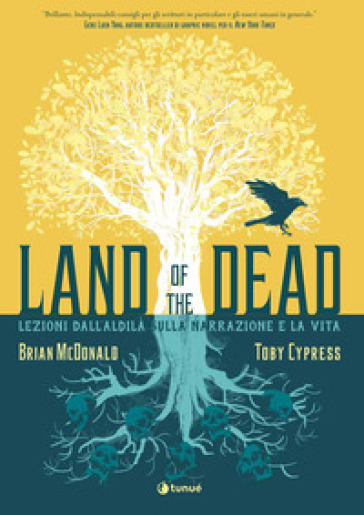 Land of the Dead. Lezioni dall'aldilà sulla narrazione e la vita - Toby Cypress - Brian McDonald
