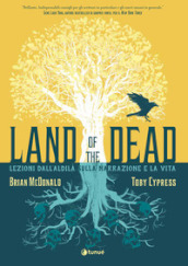 Land of the Dead. Lezioni dall aldilà sulla narrazione e la vita