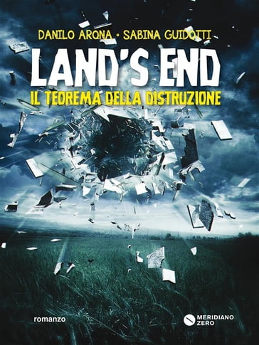 Land's End. Il teorema della distruzione - Sabina Guidotti - Danilo Arona