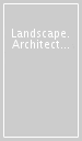 Landscape. Architecture in detail. Ediz. italiana